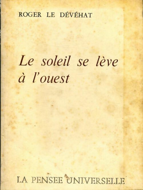 Le soleil se lève à l'ouest - Roger Le Dévéhat - Livre
