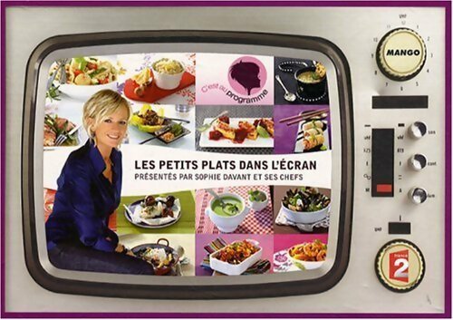 Les petits plats dans l'écran : Les meilleures recettes de l'émission - Sophie Davant - Livre