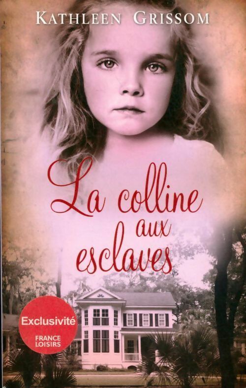 La colline aux esclaves - Kathleen Grissom - Livre