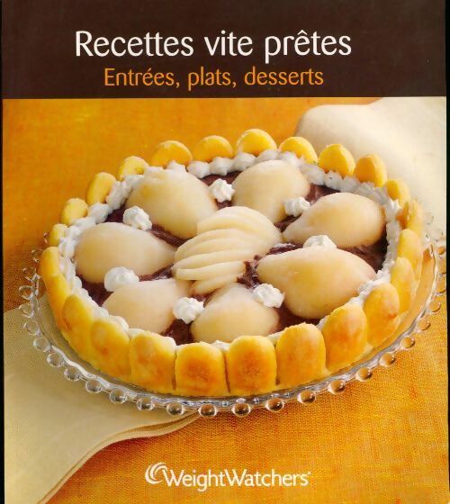 Recettes vite prêtes entrées, plats, desserts - Collectif - Livre