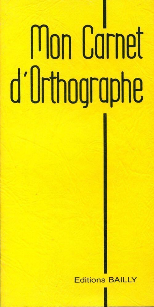 Mon carnet d'orthographe - Antoine Bailly - Livre