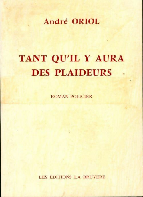 Tant qu'il y aura des plaideurs - André Oriol - Livre