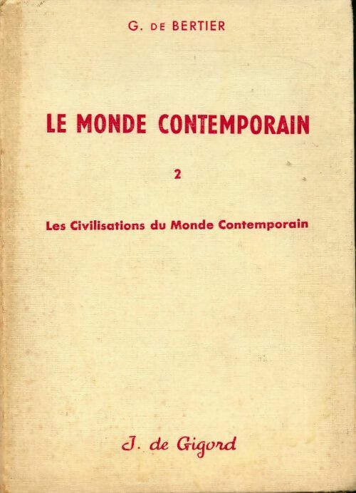 Le monde contemporain Tome II : Les civilisations du monde contemporain - G. De Bertier - Livre
