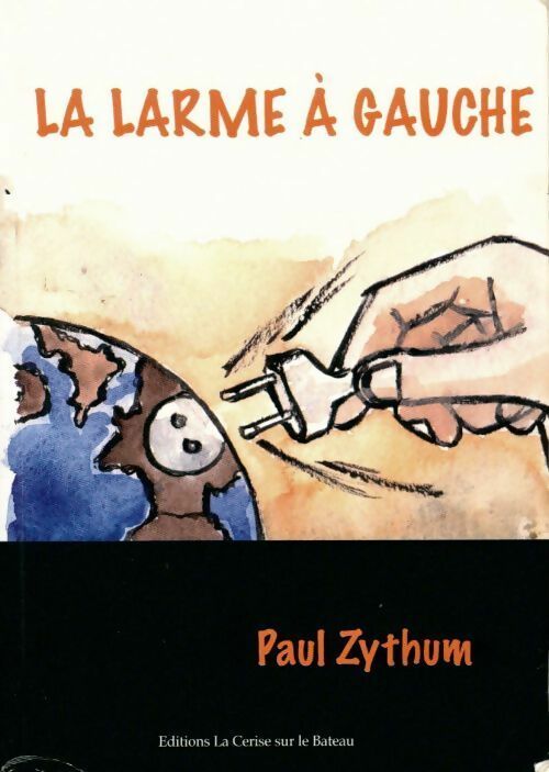 La larme à gauche - Paul Zythum - Livre