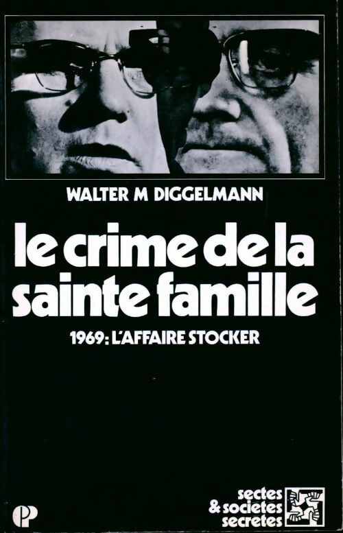Le crime de la sainte famille.1969 : L'affaire stocker - Walter M Diggelmann - Livre