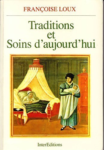 Traditions et soins d'aujourd'hui - Françoise Loux - Livre