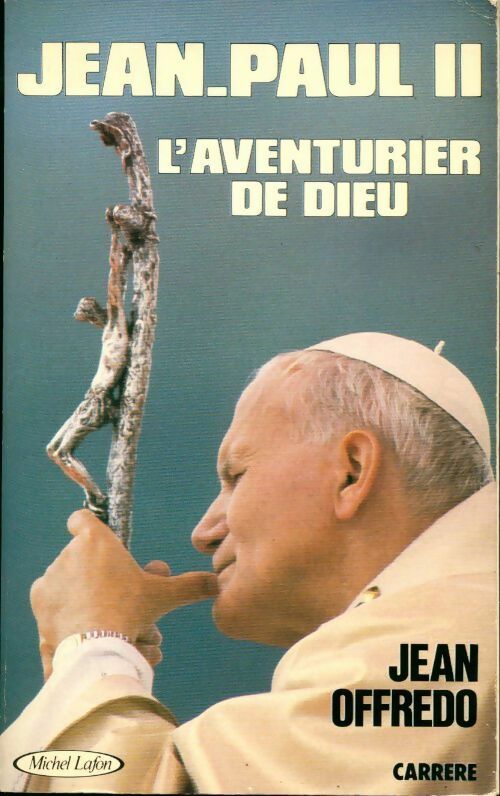 Jean-Paul II  L'aventurier de Dieu - Jean Offredo - Livre