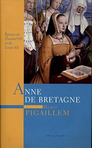 Anne de Bretagne - Henri Pigaillem - Livre