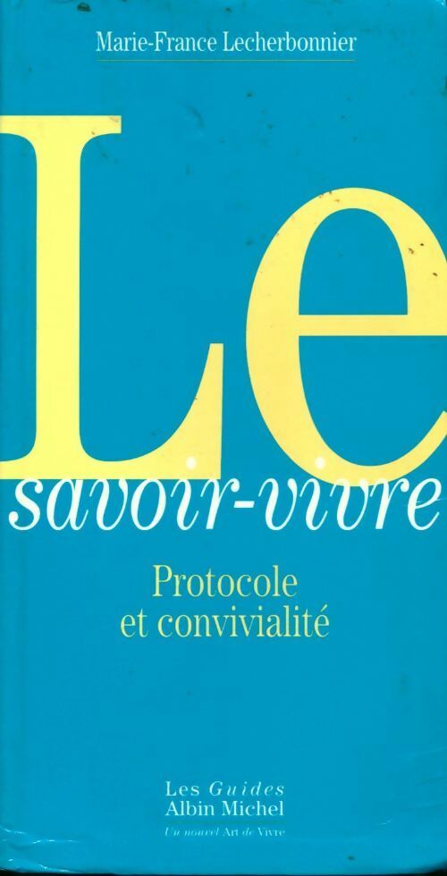 Le savoir-vivre : Protocole et convivialité - Marie-France Lecherbonnier - Livre