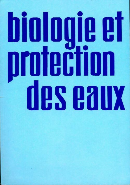 Biologie et protection des eaux - Collectif - Livre