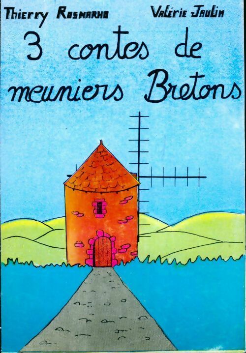 3 contes de meunier bretons - Thierry Rosnarho, Valérie Jaulin - Livre