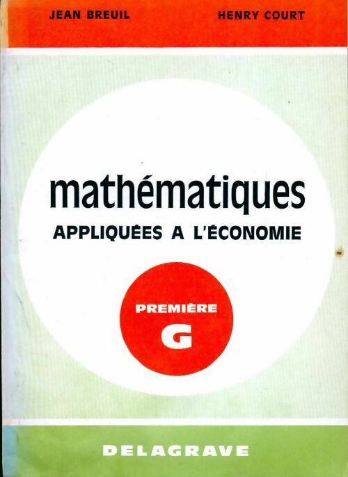 Mathématiques appliquées à l'économie Première G - Jean Breuil - Livre