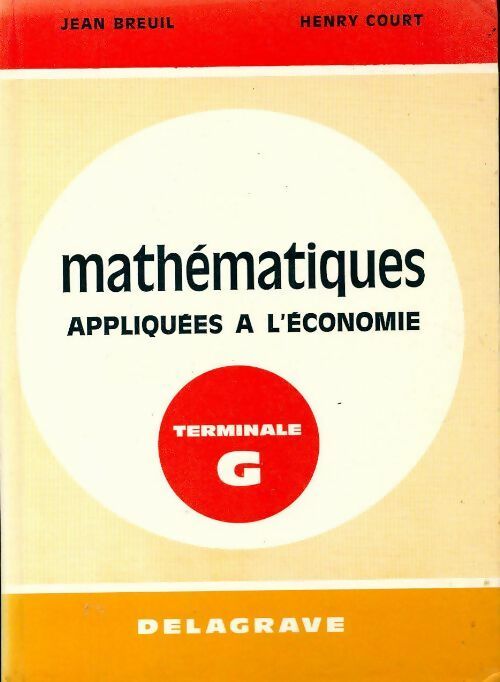 Mathématiques appliquées à l'économie Terminale G - Jean Breuil, Henry Court - Livre