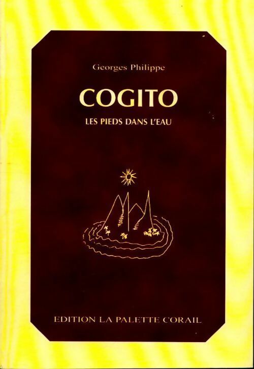 Cogito. Les pieds dans l'eau - Georges Philippe - Livre