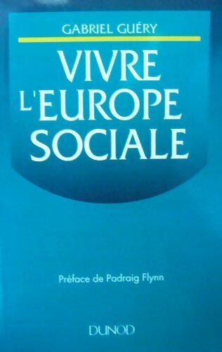 Vivre l'Europe sociale - Gabriel Guéry - Livre