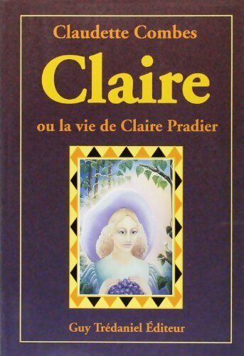 Claire ou la vie de Claire Pradier - Claudette Combes - Livre
