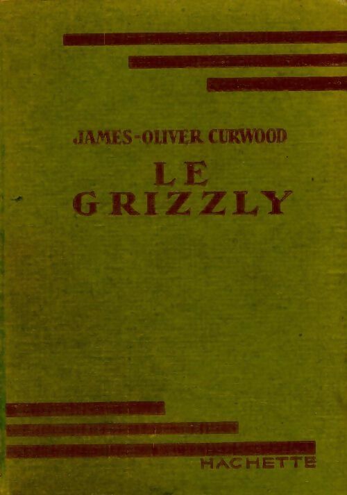 Le grizzly - James Oliver Curwood - Livre