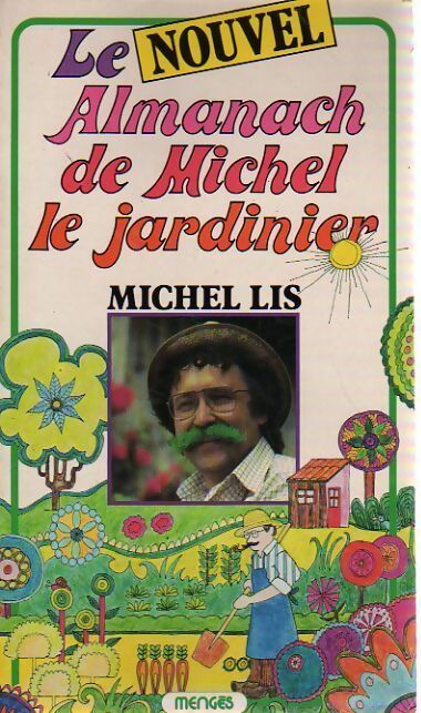 Le nouvel almanach de michel le jardinier - Michel Lis - Livre