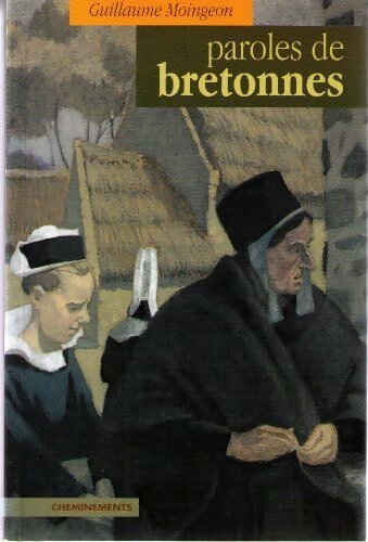 Paroles de bretonnes - Guillaume Moingeon - Livre