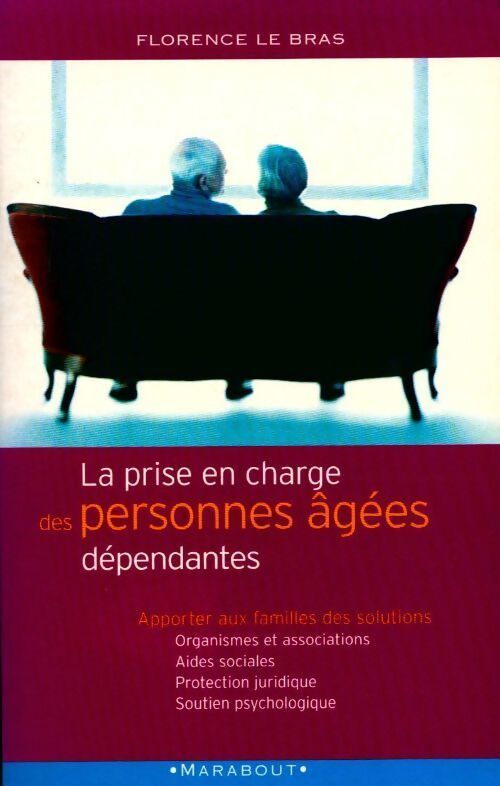 La prise en charge des personnes âgées dépendantes - Florence Le Bras - Livre