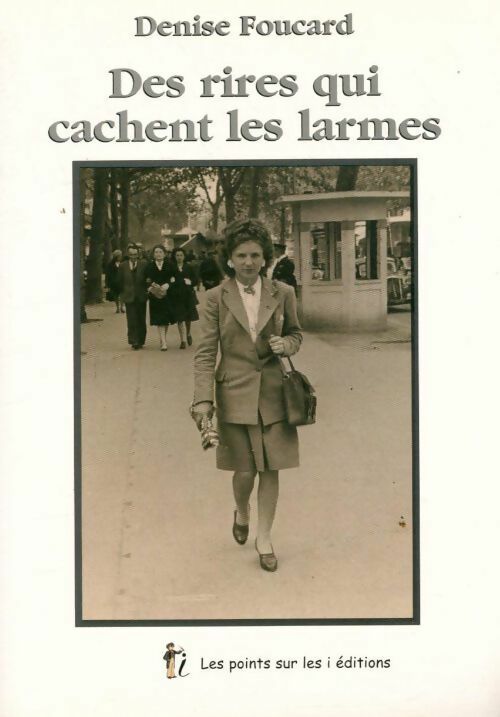 Des rires qui cachent les larmes - Denise Foucard - Livre
