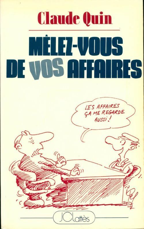 Mêlez-vous de vos affaires - Claude Quin - Livre