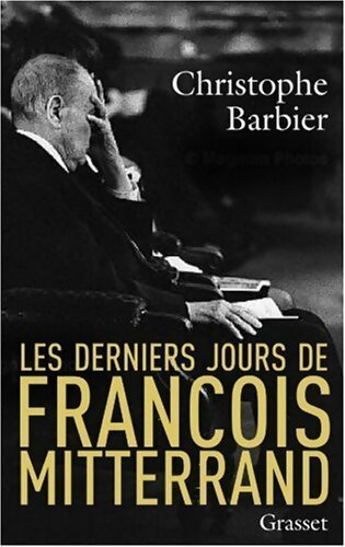 Les derniers jours de François Mitterrand - Christophe Barbier - Livre