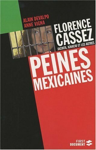 Florence Cassez, Jacinta, Ignacio et les autres - Alain Devalpo - Livre