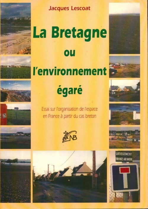 La Bretagne ou l'environnement égaré - Jacques Lescoat - Livre