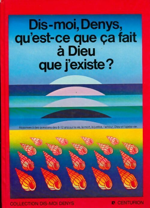 Dis-moi, Denys, qu'est-ce que ça fait à Dieu que j'existe ? - Collectif - Livre