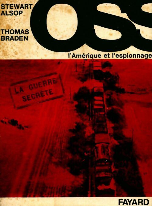 L'OSS. L'Amérique et l'espionnage - Stewart Alsop - Livre