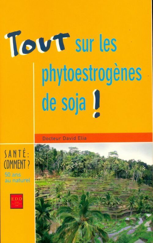 Tout sur les phytoestrogènes de soja! - Dr David Elia - Livre