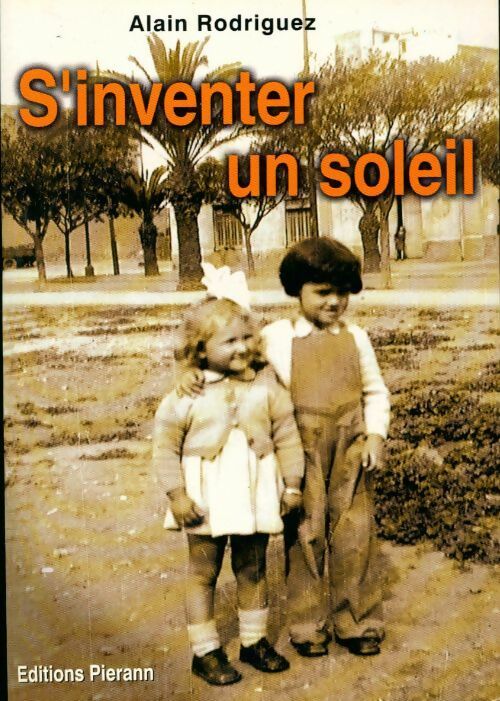 S'inventer un soleil - Alain Rodriguez - Livre