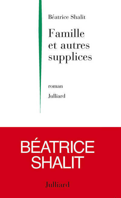 Famille et autres supplices - Béatrice Shalit - Livre