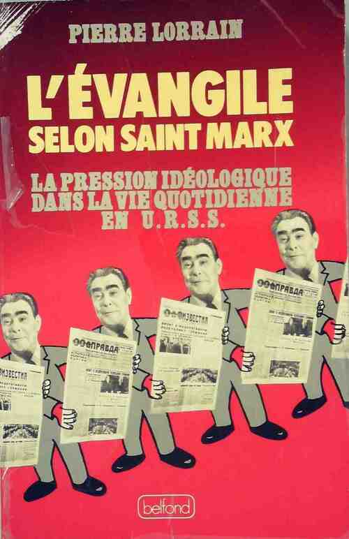 L'evangile selon Saint Marx. La pression idéologique dans la vie quotidienne en U.R.S.S. - Pierre Lorrain - Livre