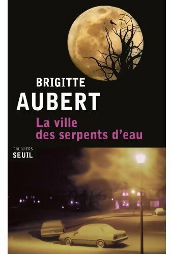 La ville des serpents d'eau - Brigitte Aubert - Livre