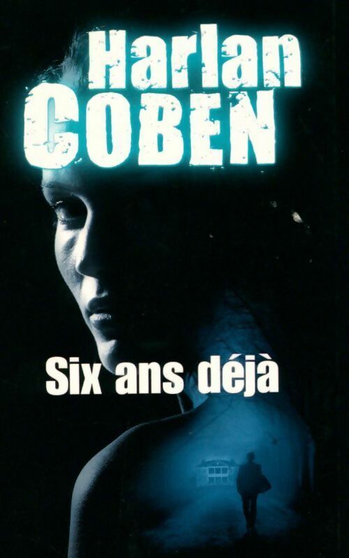 Six ans déjà - Harlan Coben - Livre