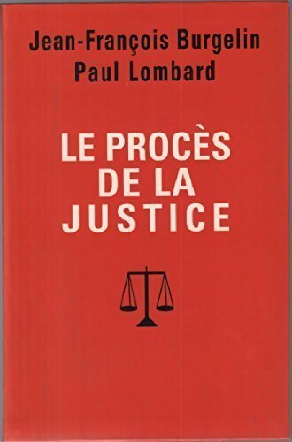 Le procès de la justice - Jean-François Burgelin - Livre