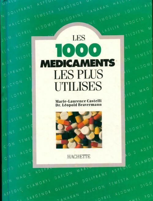 Les 1000 médicaments les plus utilisés - Marie-Laurence Castelli - Livre