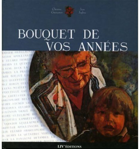 Bouquet de vos années. Anthologie du grand âge - Christine Guénanten - Livre