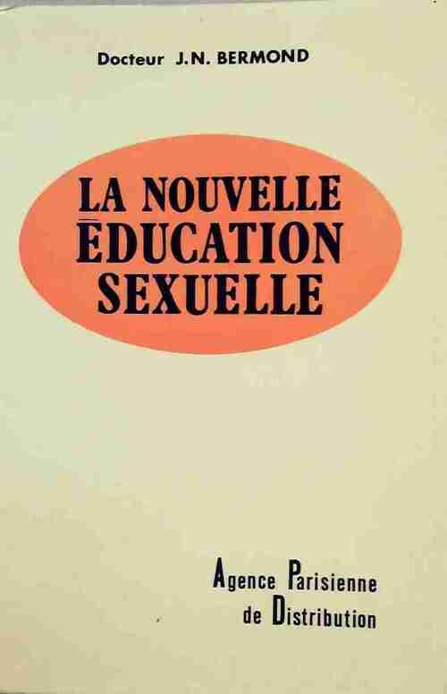 La nouvelle éducation sexuelle - N.-L. Bermond - Livre