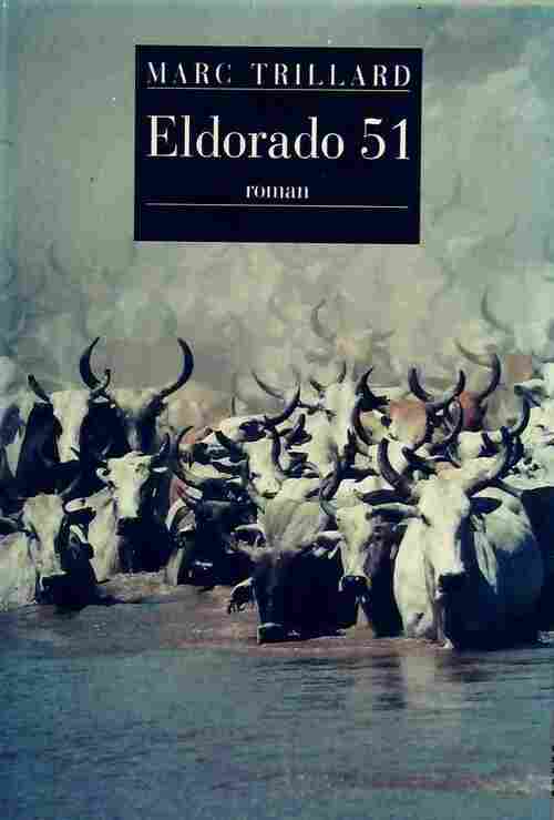 Eldorado 51 - Marc Trillard - Livre