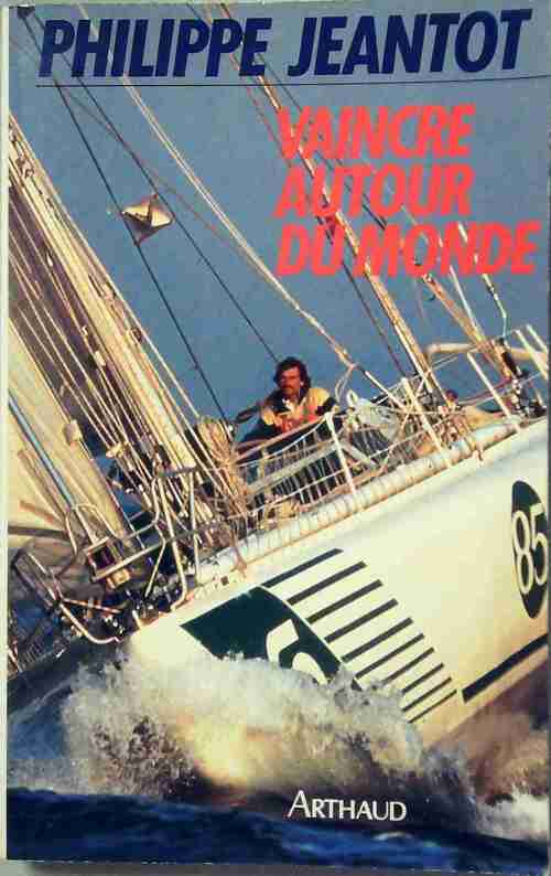 Vaincre autour du monde - Philippe Jeantot - Livre