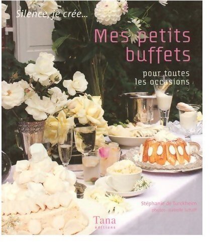 Mes petits buffets pour toutes les occasions - Stéphanie De Turckheim - Livre