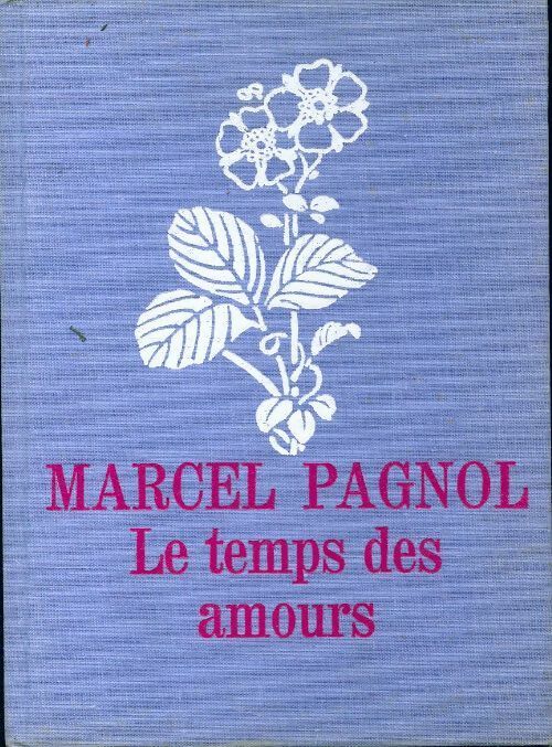 Le temps des amours - Marcel Pagnol - Livre
