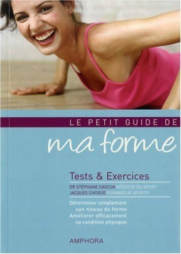 Le petit guide de ma forme. Tests et exercices - Stéphane Cascua - Livre