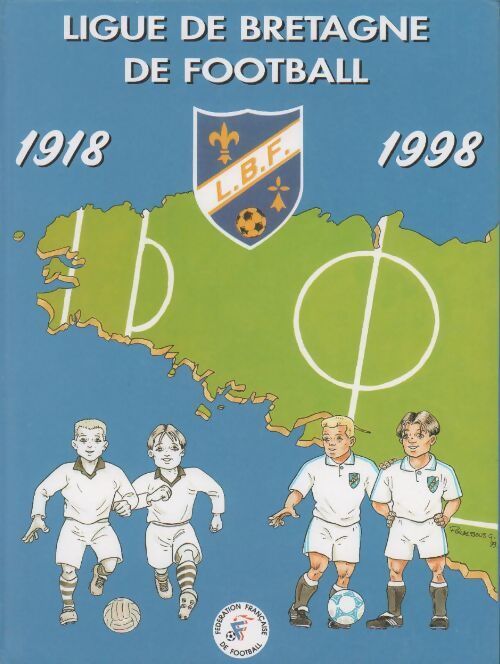 Ligue de Bretagne de football 1918-1998 - Collectif - Livre