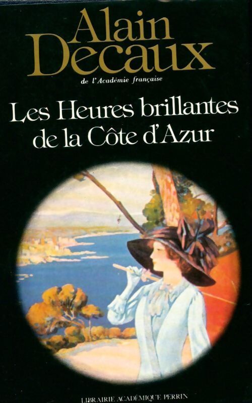 Les heures brillantes de la Côte d'Azur - Alain Decaux - Livre