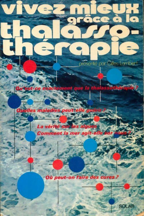 Vivez mieux grâce à la thalasso-thérapie - Gilles Lambert - Livre