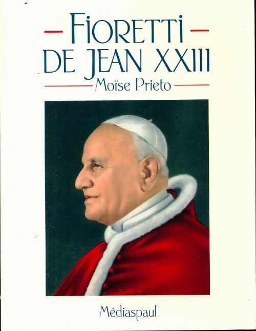Fioretti de Jean XXIII - Moïse Prieto - Livre